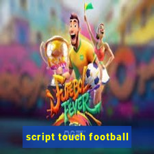 script touch football